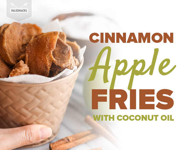 Cinnamon Apple Fries with Coconut Oil