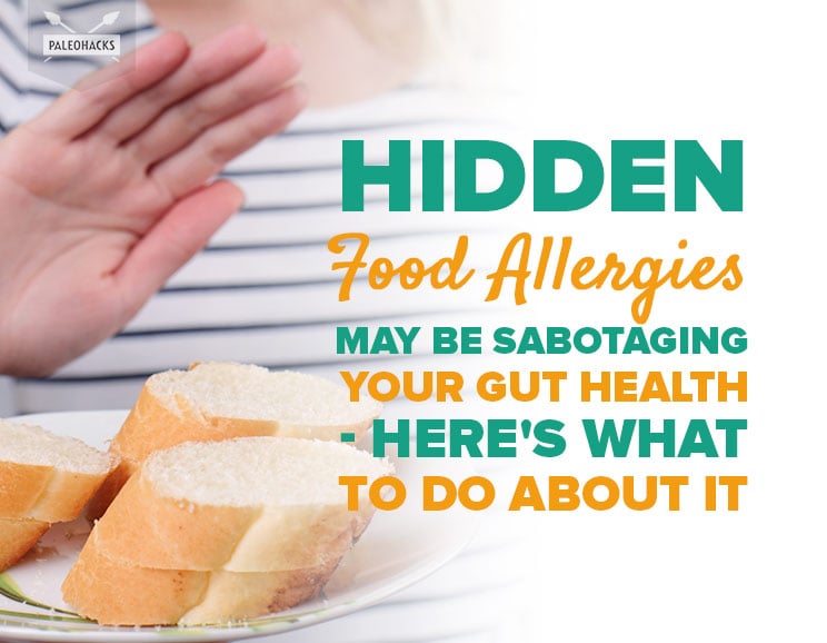 Hidden Food Allergies May Be Sabotaging Your Gut Health