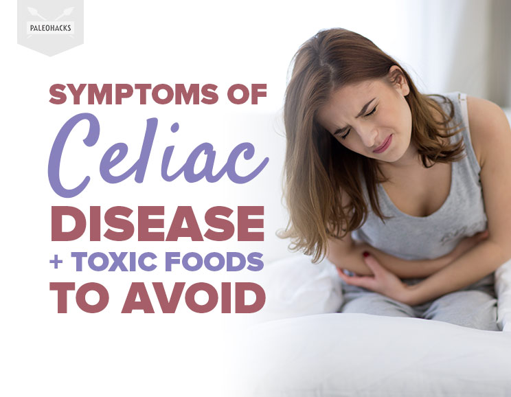 Symptoms of Celiac Disease + Toxic Foods to Avoid