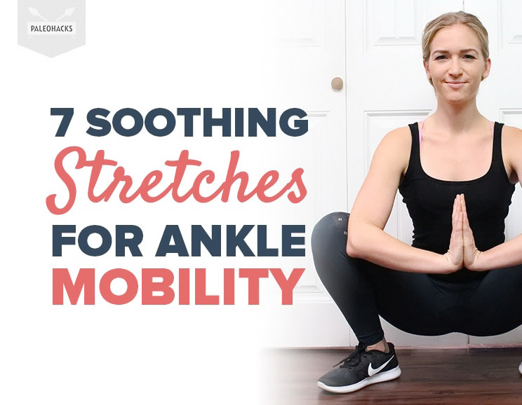 7 Soothing Stretches for Ankle Mobility
