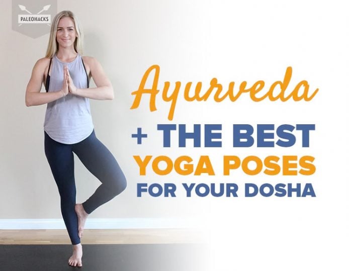 Ayurveda + The Best Yoga Poses for Your Dosha | PaleoHacks Blog