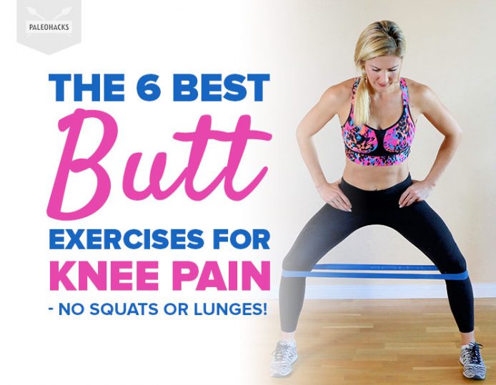 The 6 Best Butt Exercises For Knee Pain No Squats Or Lunges