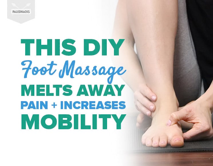 This DIY Foot Massage Melts Away Pain + Increases Mobility