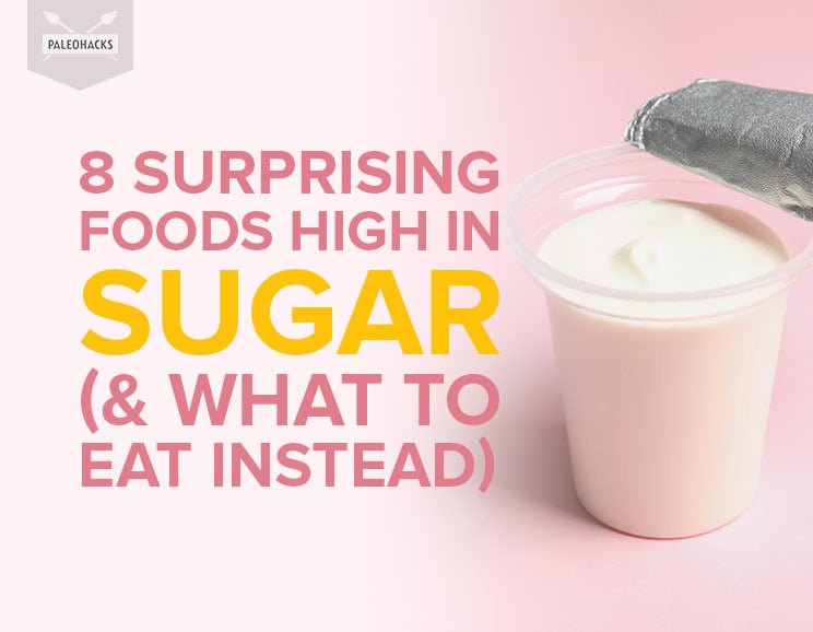 There are surprising amounts of hidden sugars in “healthy” foods like yogurt. Here are the top eight sources of hidden sugar, and what to eat instead.