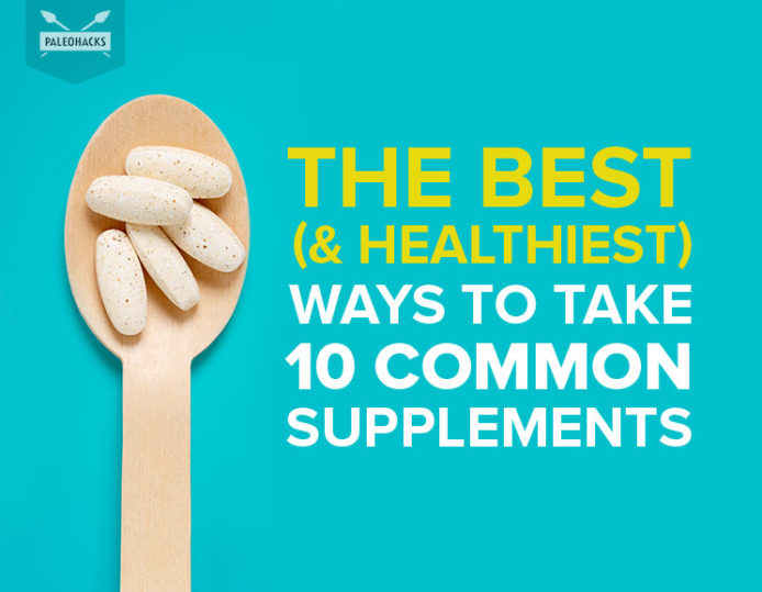 The Best (& Healthiest) Ways to Take 10 Common Supplements Health
