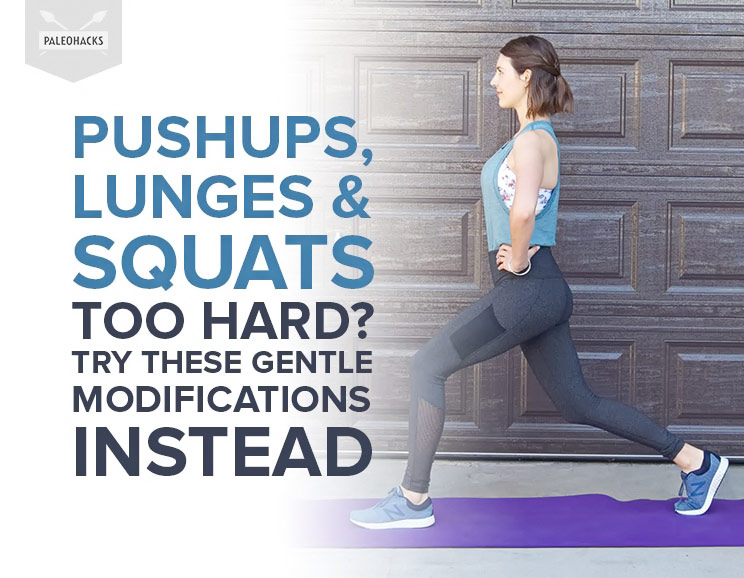 If you’d like to feel stronger but find push-ups, squats, and lunges just too difficult, try these modified versions instead.