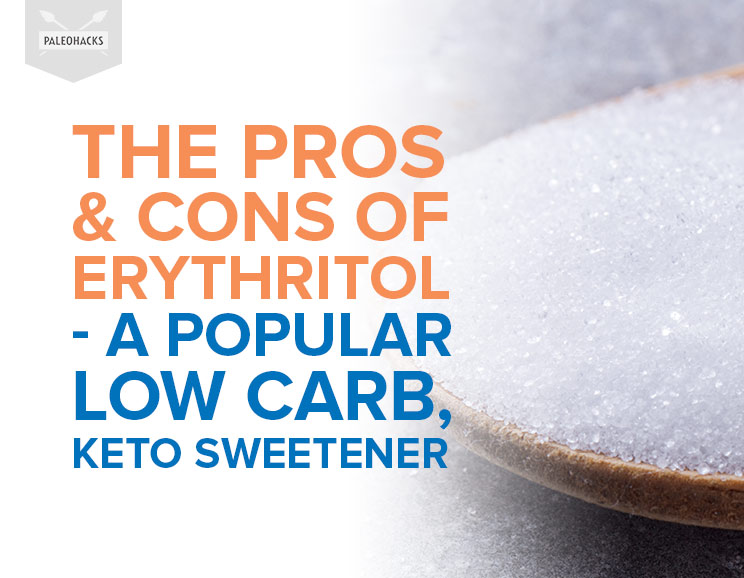 The Pros and Cons of Erythritol - A Popular Low Carb, Keto Sweetener 2