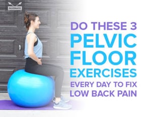 Do These 3 Pelvic Floor Exercises Every Day to Fix Low Back Pain