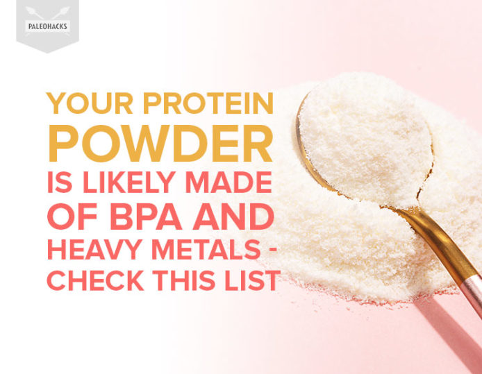 Your Protein Powder Is Likely Made of BPA and Heavy Metals Health