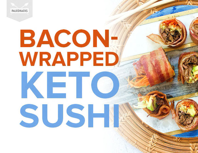 BaconWrapped Keto Sushi Paleo, Low Carb, Grain Free