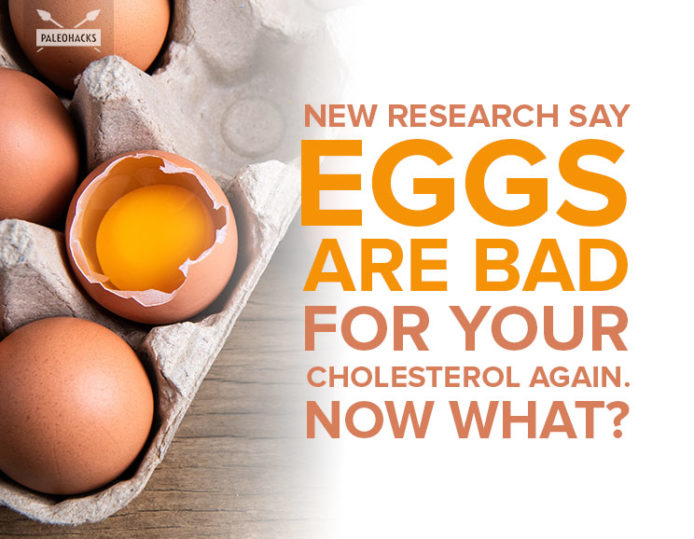 New Research Say Eggs Are Bad for Your Cholesterol Again. Now What?