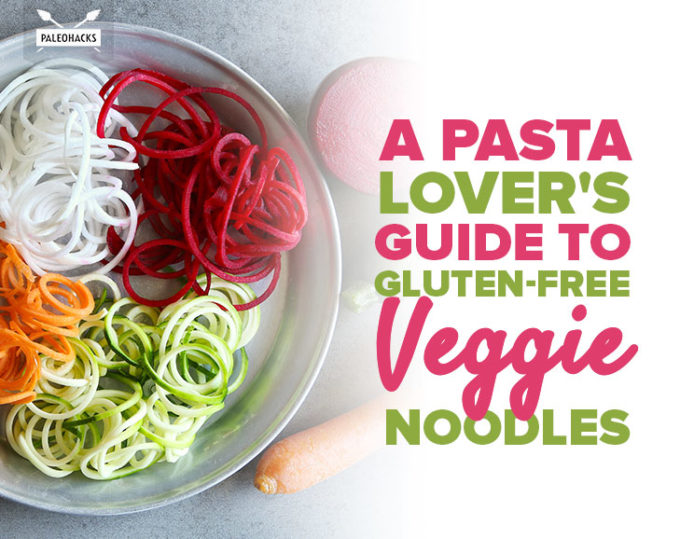 A Pasta Lover's Guide to GlutenFree Veggie Noodles PaleoHacks Blog