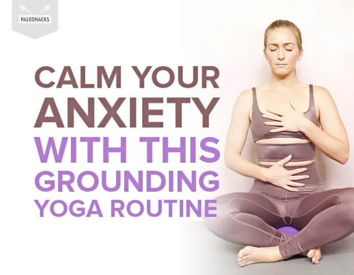 Calm Your Anxiety With This Grounding Yoga Routine 