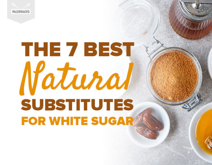 The 7 Best Natural Substitutes for White Sugar Easy, Healthy Tips