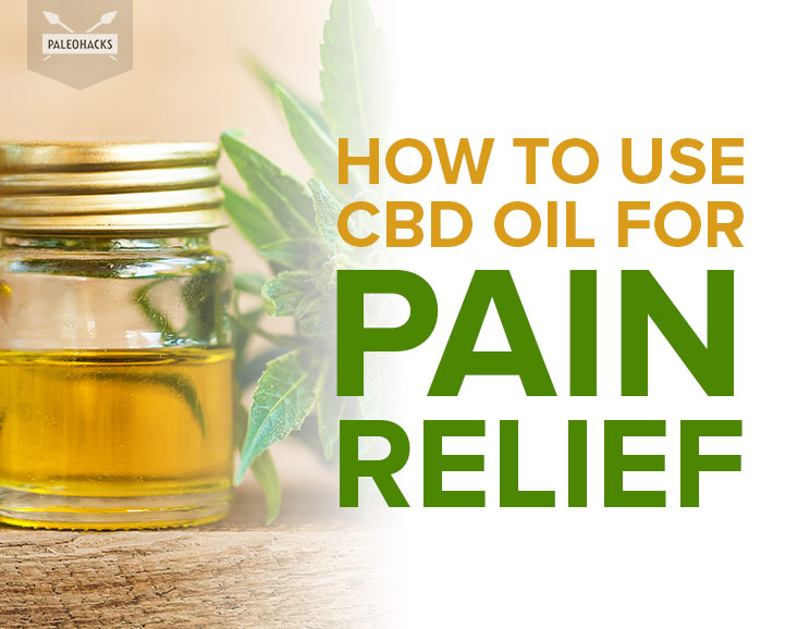 How to Use CBD Oil for Pain Relief | PaleoHacks Blog