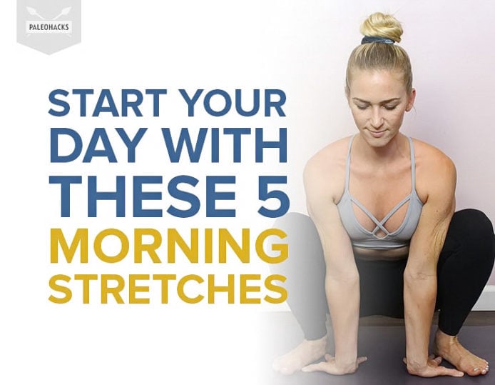 5 Morning Stretches to Start the Day Right | PaleoHacks Blog