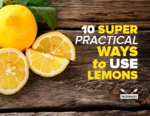 10 Super Practical Ways to Use Lemons | PaleoHacks Blog