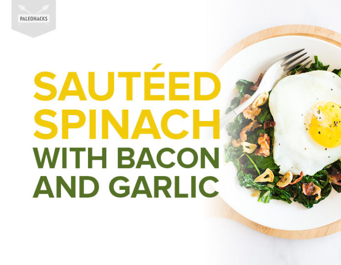 Sauteed Spinach with Bacon and Garlic | Paleo, One-Pan, Gluten Free