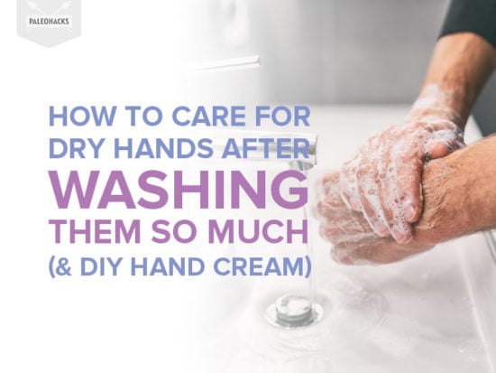 How to Care For Dry Hands After Washing Them So Much